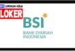 Lowongan kerja dan gaji BSI Bank Syariah Indonesia Terbaru