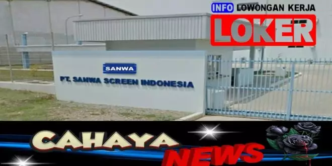 Lowongan kerja dan gaji PT Sanwa Screen Indonesia terbaru