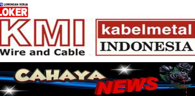 Gaji PT KMI Wire And Cable - lowongan kerja pabril KABEL METAL