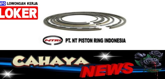 Gaji PT NTRI karawang dan lowongan kerja PT NT Piston Ring Indonesia