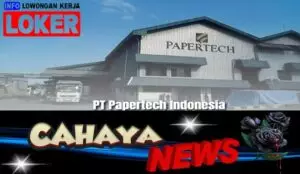 Lowongan kerja dan Gaji PT Papertech Indonesia, pabrik kertas di cipeundeuy subang