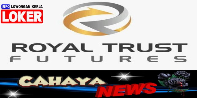 Lowongan kerja dan Gaji PT Royal Trust Futures