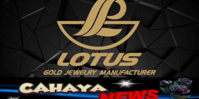 Gaji PT Lotus Lingga Pratama dan Loker pabrik perhiasan emas