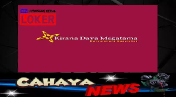 Lowongan kerja dan Gaji PT Kirana Daya Megatama